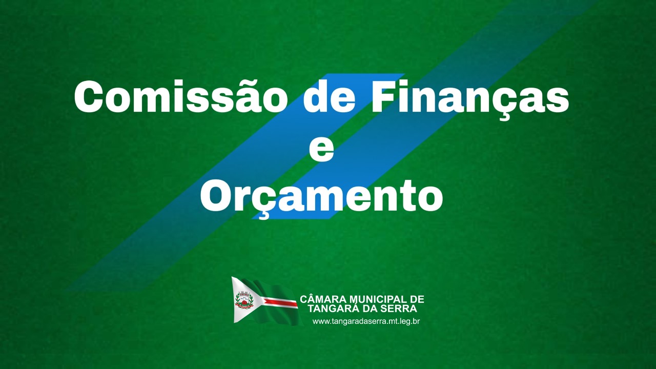 Você sabe qual a finalidade da Comissão de Finanças e Orçamento?